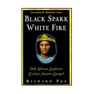 Black Spark, White Fire : Did African Explorers Civilize Ancient Europe?