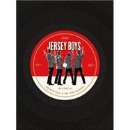 Jersey Boys : The Story of Frankie Valli and the Four Seasons