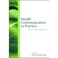 Health Communication in Practice: A Case Study Approach
