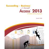 Succeeding in Business with Microsoft Access 2013 A Problem-Solving Approach