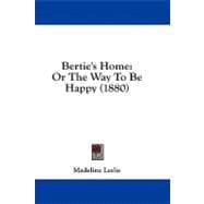 Bertie's Home : Or the Way to Be Happy (1880)