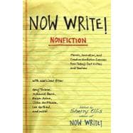 Now Write! Nonfiction : Memoir, Journalism, and Creative Nonfiction Exercises from Today's Best Writers and Teachers