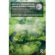 Managing Organizational Change in Public Services: International Issues, Challenges and Cases