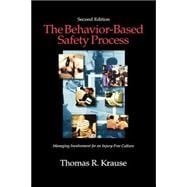 The Behavior-Based Safety Process Managing Involvement for an Injury-Free Culture
