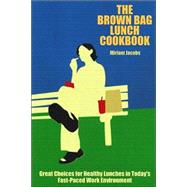The Brown Bag Lunch Cookbook