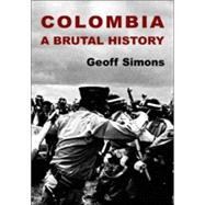 Colombia : A Brutal History