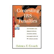 Contesting IRS Penalties : The Role of Reasonable Cause, Adequate Disclosure and Appeals Within the IRS