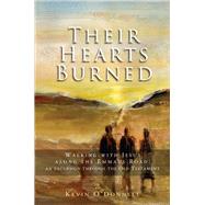 Their Hearts Burned Walking with Jesus along the Emmaus Road: an excursion through the Old Testament