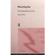 Mourning Sex: Performing Public Memories