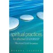 Spiritual Practices for Effective Leadership: 7 Rs of Sanctuary for Pastors