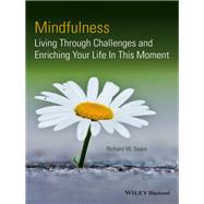 Mindfulness Living Through Challenges and Enriching Your Life In This Moment