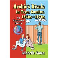 Archie's Rivals in Teen Comics, 1940s-1970s