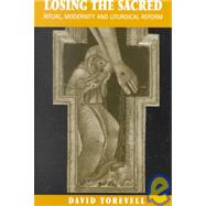 Losing the Sacred Ritual, Modernity and Liturgical Reform