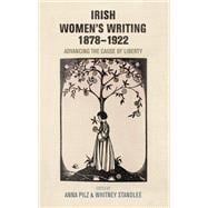 Irish women's writing, 1878-1922 Advancing the cause of liberty