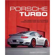 Porsche Turbo The Inside Story of Stuttgart's Turbocharged Road and Race Cars