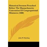 Historical Sermon Preached Before the Massachusetts Convention of Congregational Ministers