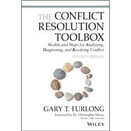 The Conflict Resolution Toolbox Models and Maps for Analyzing, Diagnosing, and Resolving Conflict