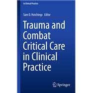 Trauma and Combat Critical Care in Clinical Practice