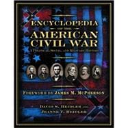 Encyclopedia of the American Civil War A Political, Social, and Military History