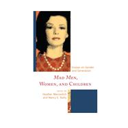 Mad Men, Women, and Children Essays on Gender and Generation