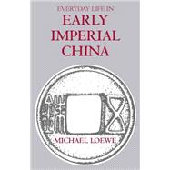 Everyday Life In Early Imperial China