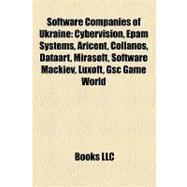 Software Companies of Ukraine : Cybervision, Epam Systems, Aricent, Collanos, Dataart, Mirasoft, Software Mackiev, Luxoft, Gsc Game World