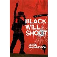 Black Will Shoot : A Novel