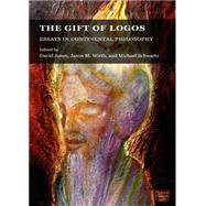 The Gift of Logos: Essays in Continental Philosophy