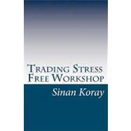 Trading Stress Free Workshop