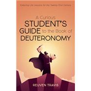 A Curious Student’s Guide to the Book of Deuteronomy