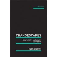 Changescapes Complexity, Mutability, Aesthetics