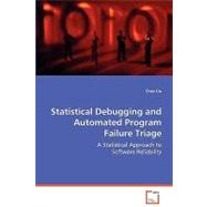 Statistical Debugging and Automated Program Failure Triage