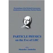 Particle Physics on the Eve of LHC: Proceedings of the Thirteenth Lomonosov Conference on Elementary Particle Physics