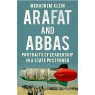 Arafat and Abbas Portraits of Leadership in a State Postponed