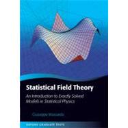 Statistical Field Theory An Introduction to Exactly Solved Models in Statistical Physics
