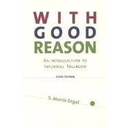 With Good Reason An Introduction to Informal Fallacies