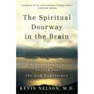 The Spiritual Doorway in the Brain A Neurologist's Search for the God Experience