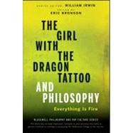 The Girl with the Dragon Tattoo and Philosophy Everything Is Fire