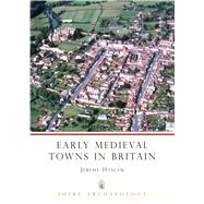 Early Medieval Towns in Britain C 700 to 1140