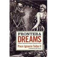 Frontera Dreams: A Hector Belascoaran Shayne Detective Novel