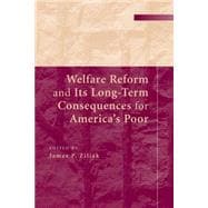 Welfare Reform and Its Long-term Consequences for America's Poor
