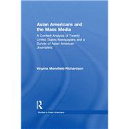 Asian Americans and the Mass Media: A Content Analysis of Twenty United States Newspapers and a Survey of Asian American Journalists