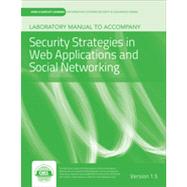 Laboratory Manual Version 1.5 to accompany Security Strategies in Web Applications and Social Networking