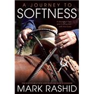 A Journey to Softness In Search of Feel and Connection with the Horse