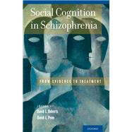 Social Cognition in Schizophrenia From Evidence to Treatment