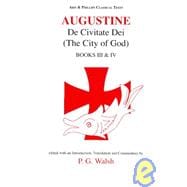 Augustine: De Civitate Dei The City of God Books III and IV
