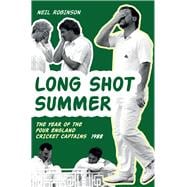 Long Shot Summer the Year of Four England Cricket Captains 1988