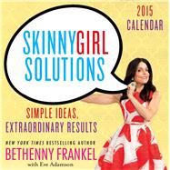 Skinnygirl Solutions 2015 Day-to-Day Calendar Your Straight-Up Guide to Home, Health, Family, Career, Style, and Sex