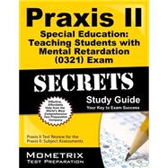 Praxis II Special Education: Teaching Students With Mental Retardation (0321) Exam Secrets Study Guide: Praxis II Test Review for the Praxis Ii: Subject Assessments