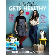 The Chef Gets Healthy 100 Gluten-Free Recipes